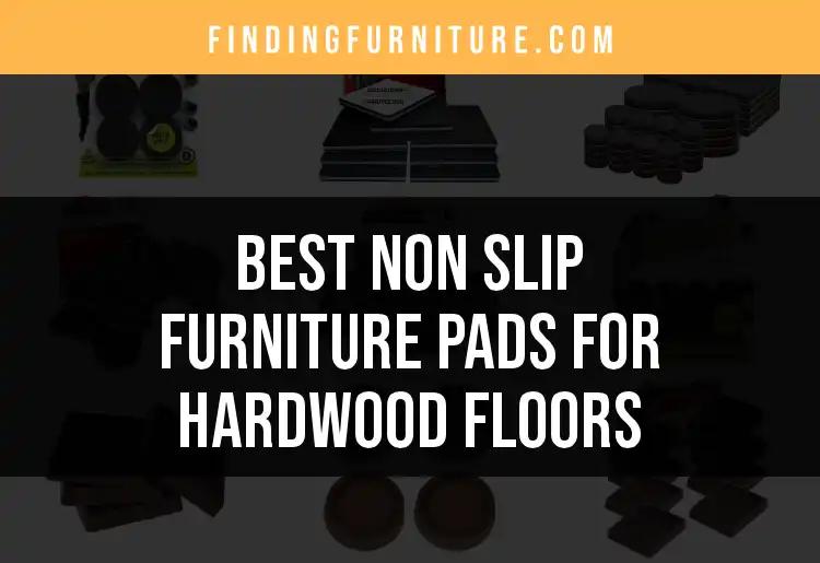 16 Best Non-Slip Furniture Pads for Hardwood Floors