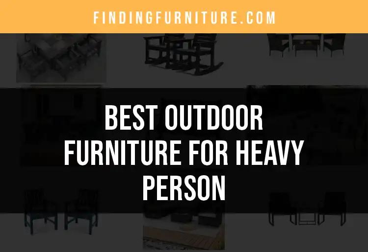 13 Durable Outdoor Furniture Options for Heavy People