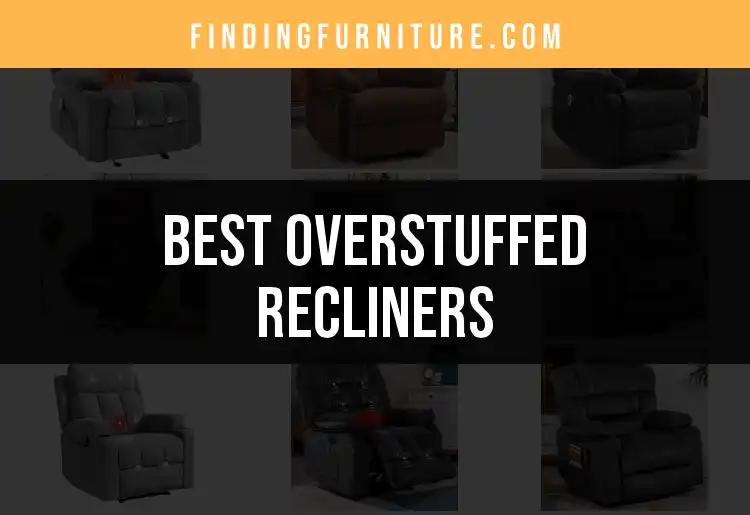 11 Overstuffed Recliners for Ultimate Comfort and Style