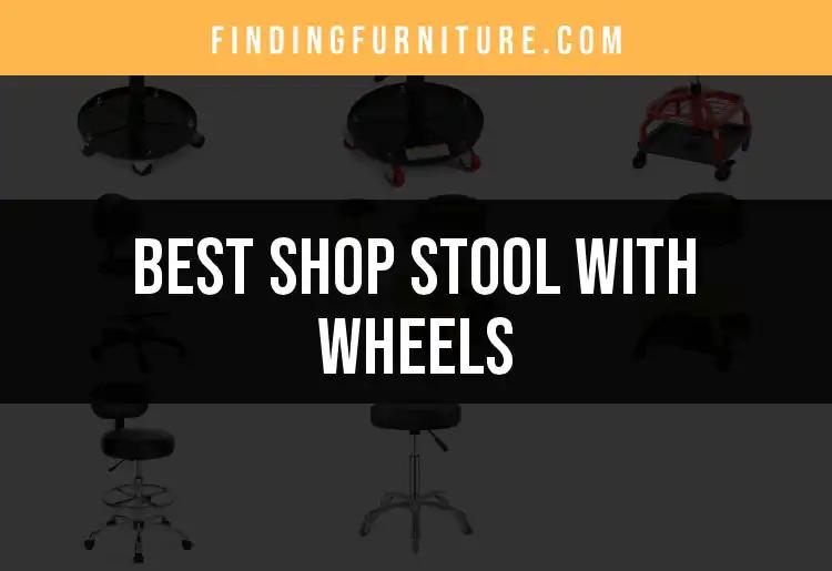 15 Best Shop Stools with Wheels for Easy Mobility