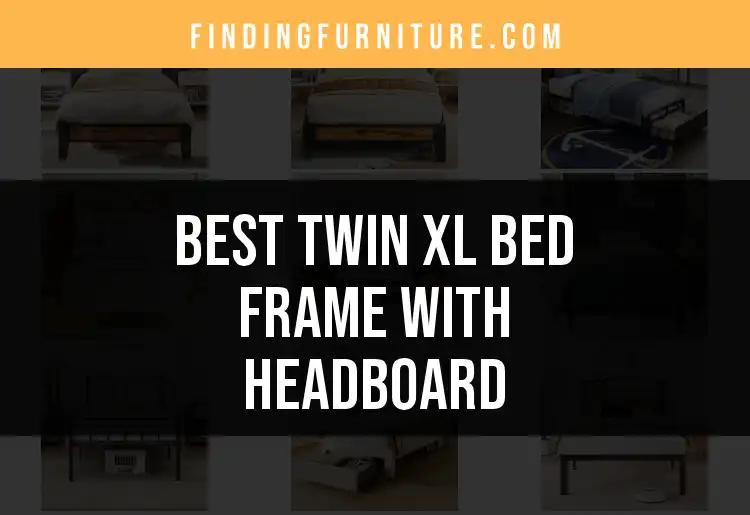 11 Best Twin XL Bed Frames With Headboards for Every Style